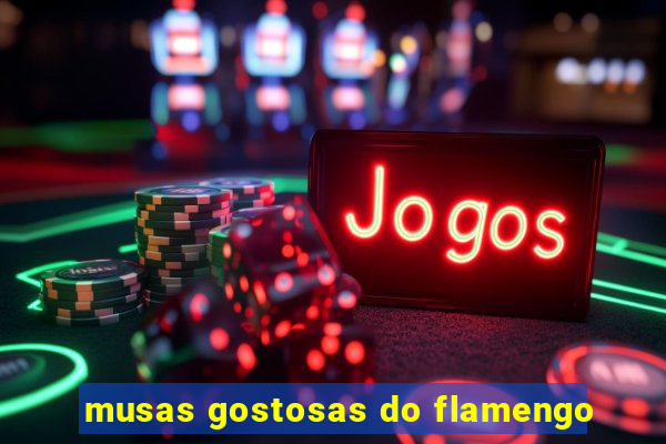 musas gostosas do flamengo